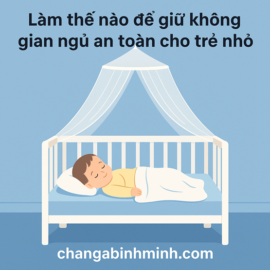 Làm thế nào để giữ không gian ngủ an toàn cho trẻ nhỏ