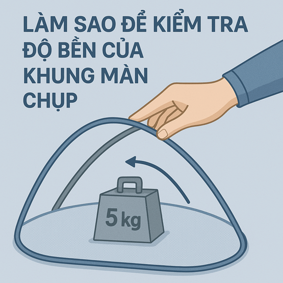 Làm sao để kiểm tra độ bền của khung màn chụp