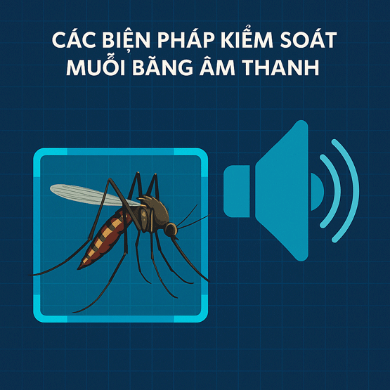 Các biện pháp kiểm soát muỗi bằng âm thanh.