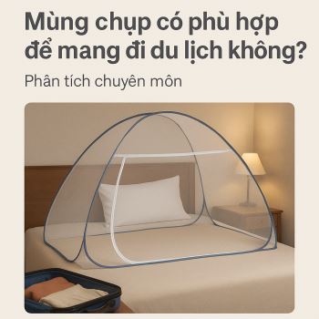 Mùng chụp có phù hợp để mang đi du lịch không?
