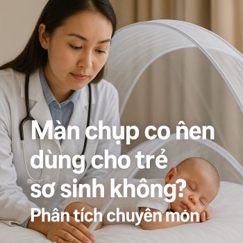 Màn chụp có nên dùng cho trẻ sơ sinh không? Phân tích chuyên môn