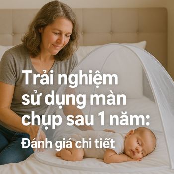 Trải nghiệm sử dụng màn chụp sau 1 năm: Đánh giá chi tiết